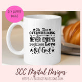 Love of God SVG, Oh the Overwhelming Never Ending Reckless Love of God SVG PNG DXF JPG PNG Files