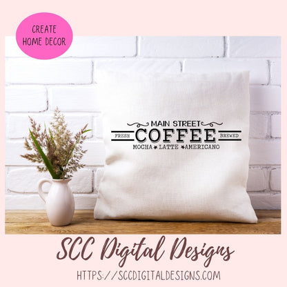 Main Street Coffee Sign SVG, Mocha Latte Americano Coffee Bar Sign, DIY Mugs & Tumblers for Women, Instant Download Farmhouse Kitchen Decor