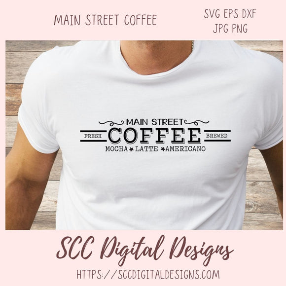 Main Street Coffee Sign SVG, Mocha Latte Americano Coffee Bar Sign, DIY Mugs & Tumblers for Women, Instant Download Farmhouse Kitchen Decor