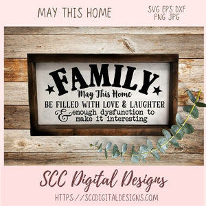 Family SVG, May This Home Be Filled With Love & Laughter Farmhouse Sign for Mom, House Warming Gift for Couple, Instant Download Designs for Cricut
