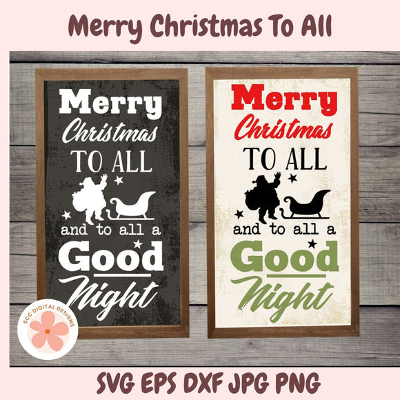 Merry Christmas to All SVG, Santa's Sleigh and to All A Good Night PNG Farmhouse Wall Art, Christmas Quote Rustic Home Decor Vinyl Cut File