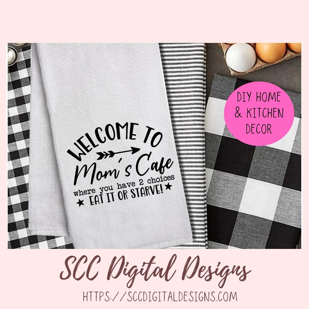 Mom's Café SVG, Where You Have 2 Choices, Eat it or Starve Farmhouse Kitchen Sign, Funny Mug for Mother's Day Gift, DIY Wall Art