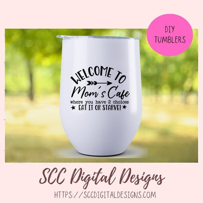 Mom's Café SVG, Where You Have 2 Choices, Eat it or Starve Farmhouse Kitchen Sign, Funny Mug for Mother's Day Gift, DIY Wall Art