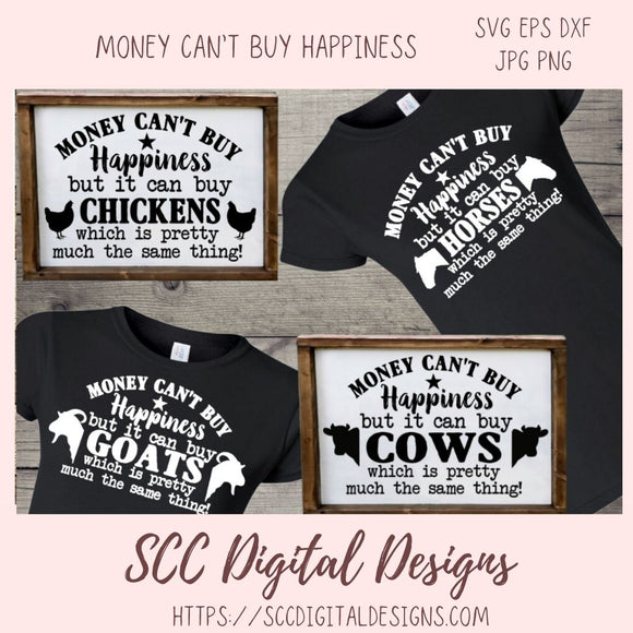 Money Can't Buy Happiness, but it can buy chickens, horses, goats, cows which is pretty much the same thing, with livestock animal silhouettes