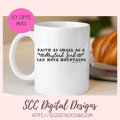 Faith as Small as a Mustard Seed Can Move Mountains Matthew 17:20 SVG, DXF, JPG, EPS, PNG circuit cut files