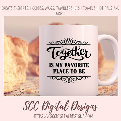 Together is My Favorite Place to Be SVG, Wedding Gift for Couple, Mother's Day Gift for Mom, Farmhouse Sign Decor for Girlfriend Wall Art