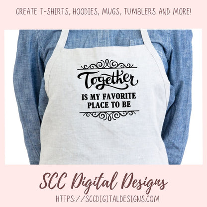Together is My Favorite Place to Be SVG, Wedding Gift for Couple, Mother's Day Gift for Mom, Farmhouse Sign Decor for Girlfriend Wall Art