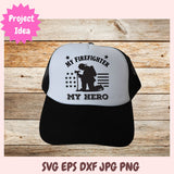 My Firefighter My Hero SVG, First Responder Png, Fire Rescue SVG for Mother's Day Gift, Fireman Father's Day Gift, Bumper Sticker Cut file