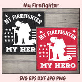 My Firefighter My Hero SVG, First Responder Png, Fire Rescue SVG for Mother's Day Gift, Fireman Father's Day Gift, Bumper Sticker Cut file