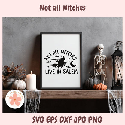 Not All Witches Live in Salem SVG File, Halloween Witchy Decor, Salem Witch Sign, Halloween Witch Shirt PNG, Women's Witch Tee