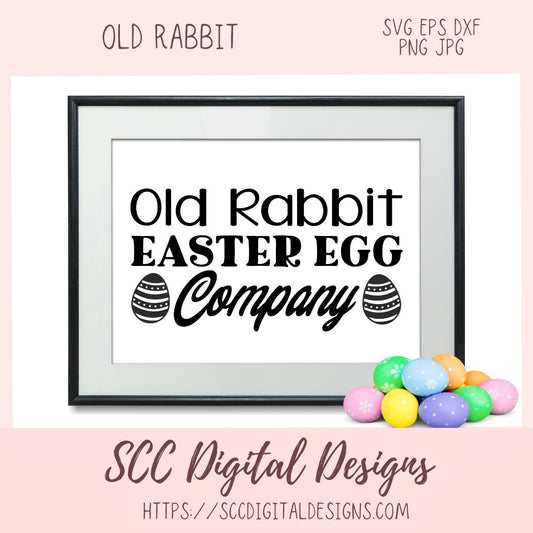 Old Rabbit Easter Egg Company SVG, DIY Farmhouse Kitchen Sign Decor, Colored Egg PNG for Kids Shirt, Instant Download Cricut Design for Cups