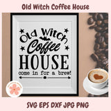 Rustic Witch Coffee House SVG, Old Witch Farmhouse Wall Art, Coffee Lover Shirt Design, Vinyl Cut File for Women & Moms