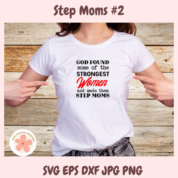White t-shirt with text 'GOD FOUND some of the STRONGEST Women and made them STEP MOMS' on a wooden background
