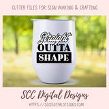 Straight Outta Shape SVG, Exercise Workout Shirt for Dad, Water Bottle Inspirational Fitness Quote for Mom, Funn