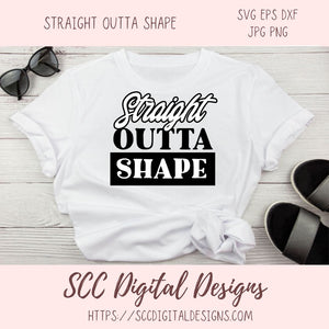 Straight Outta Shape SVG, Exercise Workout Shirt for Dad, Water Bottle Inspirational Fitness Quote for Mom, Funny Gym Humourous Wall Art