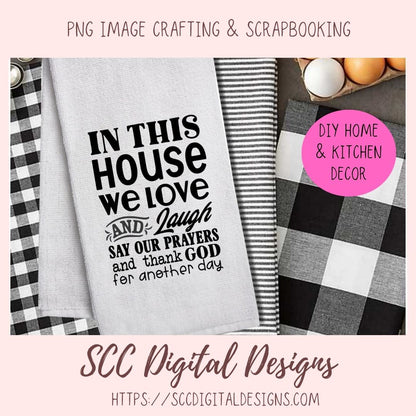 Thank God SVG In This House We Love and Laugh Say our Prayers Farmhouse Sign Religious House Warming Gift for Couple Christian Shirt for Mom