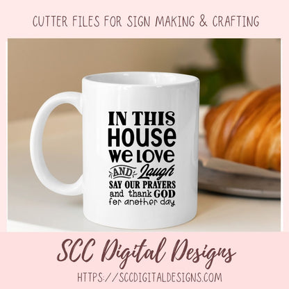 Thank God SVG In This House We Love and Laugh Say our Prayers Farmhouse Sign Religious House Warming Gift for Couple Christian Shirt for Mom