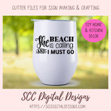 The Beach is Calling and I Must Go SVG, Summer Vacation Shirts for Kids, Coastal Cottage Wall Art for Mom, Inspirational Quote Design