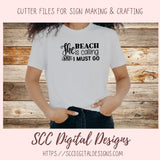 The Beach is Calling and I Must Go SVG, Summer Vacation Shirts for Kids, Coastal Cottage Wall Art for Mom, Inspirational Quote Design