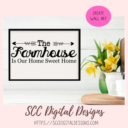 The Farmhouse is Our Home Sweet Home SVG, Instant Download Cricut Design Quote for Mom for Mother's Day, DIY Door Hanger for Front Porch
