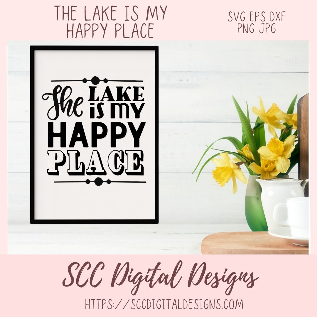 The Lake is My Happy Place SVG, DIY Cabin Wall Décor for Mom, Inspirational Saying Lakehouse Décor, Summer Vacation Shirt for Kids & Dad