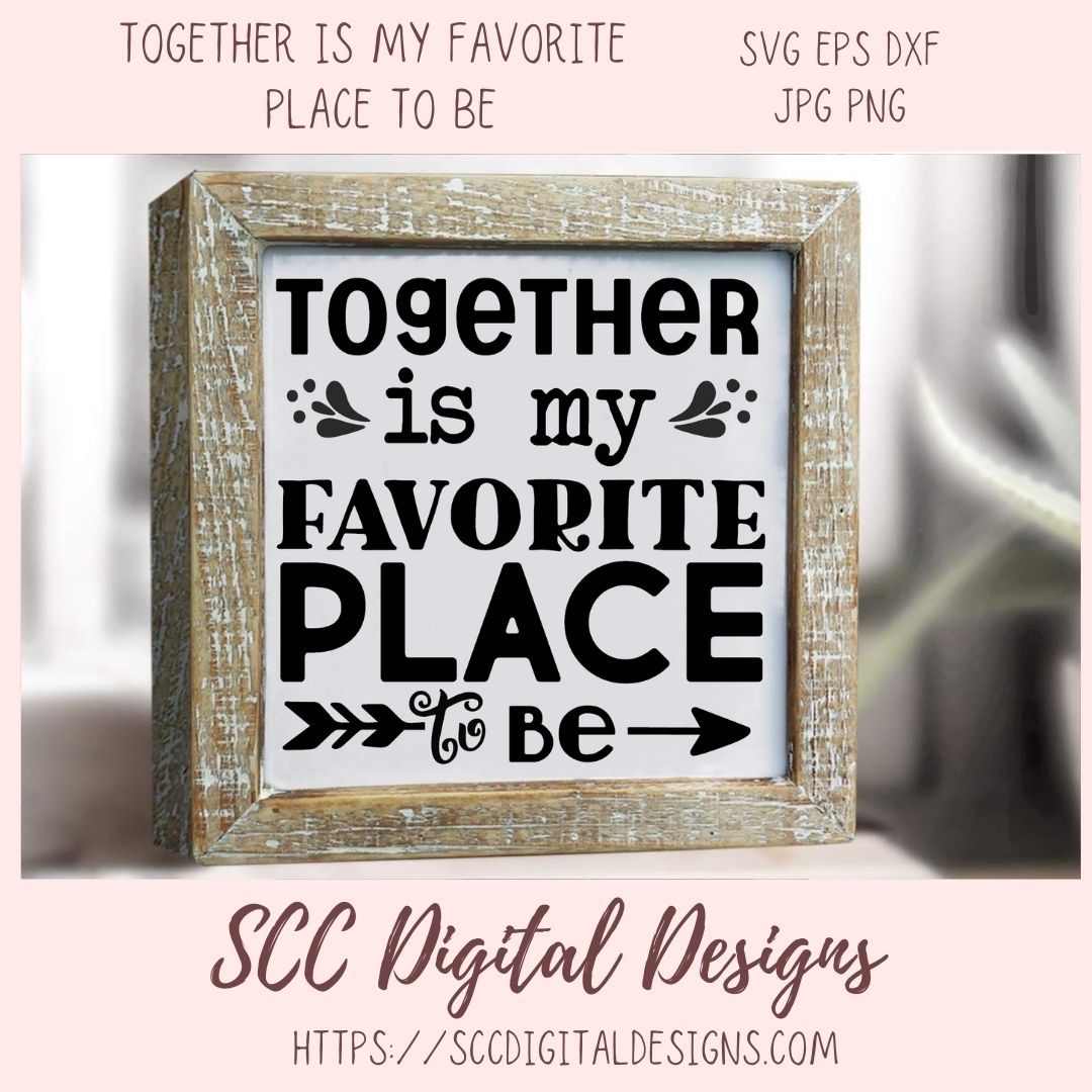 Together is My Favorite Place to Be SVG, Wedding Gift for Couple, Mother's Day Gift for Mom, Farmhouse Sign Decor for Girlfriend Wall Art