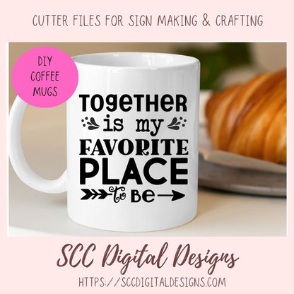 Together is My Favorite Place to Be SVG, Wedding Gift for Couple, Mother's Day Gift for Mom, Farmhouse Sign Decor for Girlfriend Wall Art