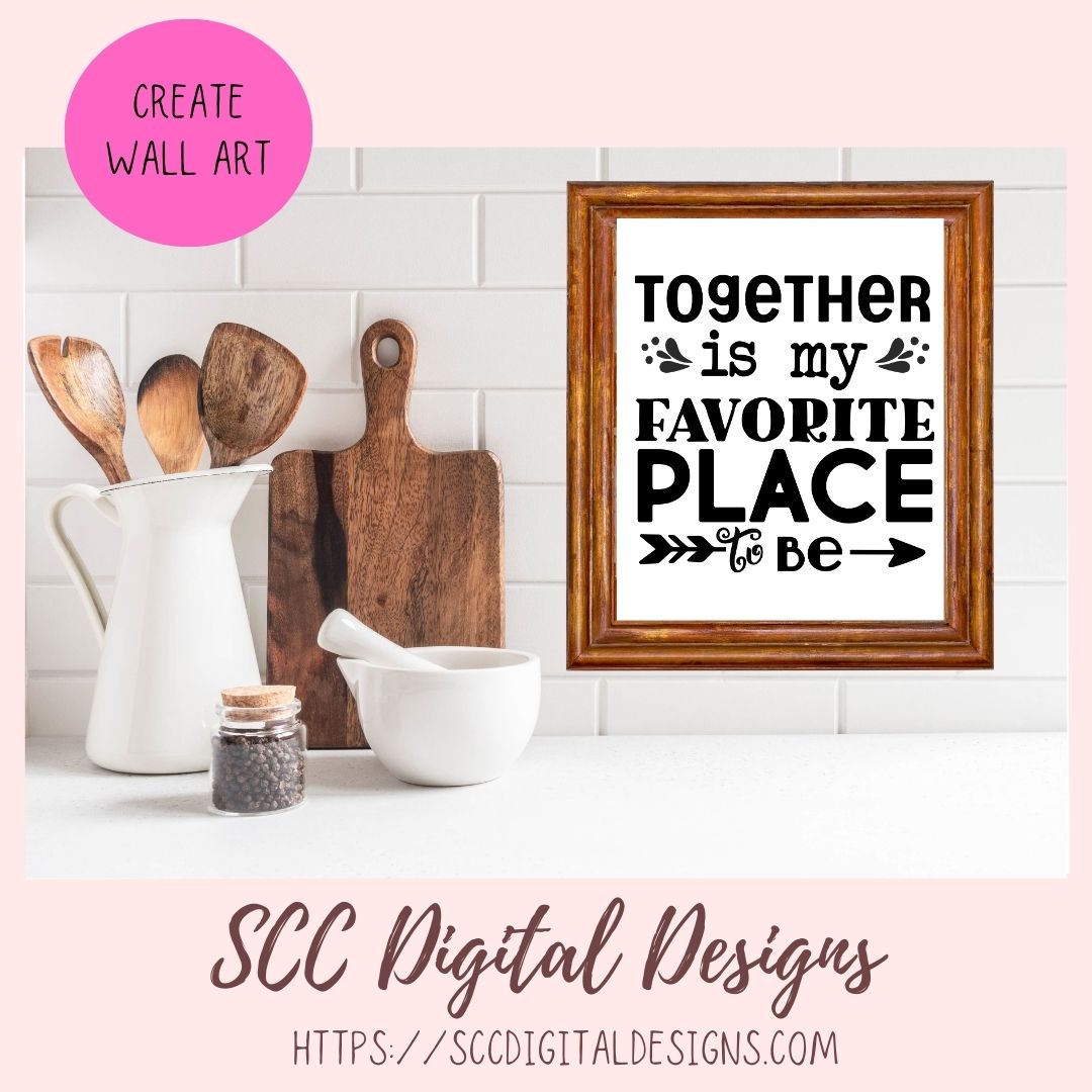 Together is My Favorite Place to Be SVG, Wedding Gift for Couple, Mother's Day Gift for Mom, Farmhouse Sign Decor for Girlfriend Wall Art