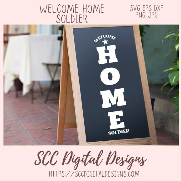 Welcome Home Soldier SVG, Front Porch Sign for Military Homecoming, Patriotic Gift for Him or Her, 4th of July Independence Day