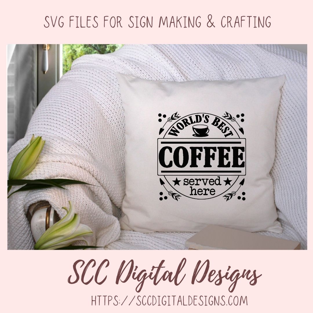 World's Best Coffee Served Here SVG, Farmhouse Kitchen Coffee Bar Sign for Girlfriend, Coffee Shop Quote Wall Art, DIY Mug for Mom or Dad
