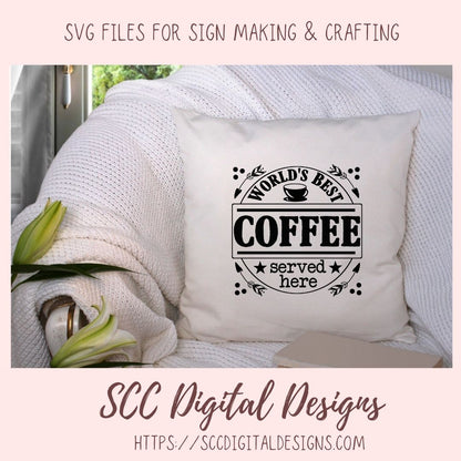 World's Best Coffee Served Here SVG, Farmhouse Kitchen Coffee Bar Sign for Girlfriend, Coffee Shop Quote Wall Art, DIY Mug for Mom or Dad