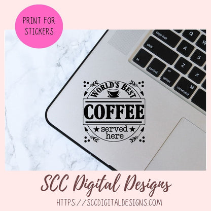 World's Best Coffee Served Here SVG, Farmhouse Kitchen Coffee Bar Sign for Girlfriend, Coffee Shop Quote Wall Art, DIY Mug for Mom or Dad