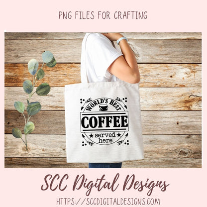 World's Best Coffee Served Here SVG, Farmhouse Kitchen Coffee Bar Sign for Girlfriend, Coffee Shop Quote Wall Art, DIY Mug for Mom or Dad