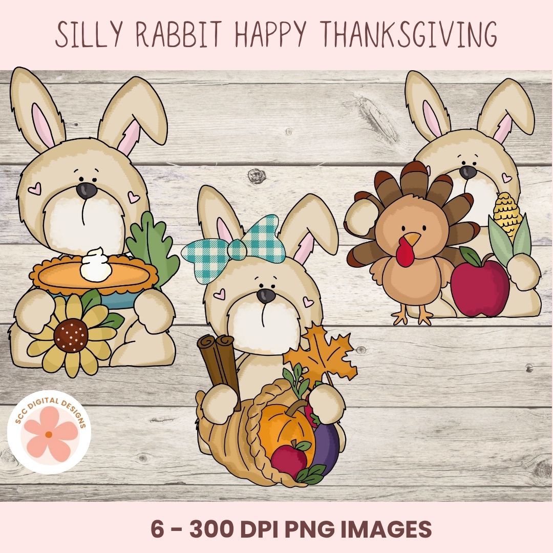 Digital clipart preview featuring three cartoon rabbits and a turkey with Thanksgiving-themed items like a pie, sunflower, corn, apple, cinnamon stick, and fall leaves, on a wood plank background with text reading 'SILLY RABBIT HAPPY THANKSGIVING' and '6 - 300 DPI PNG IMAGES'.