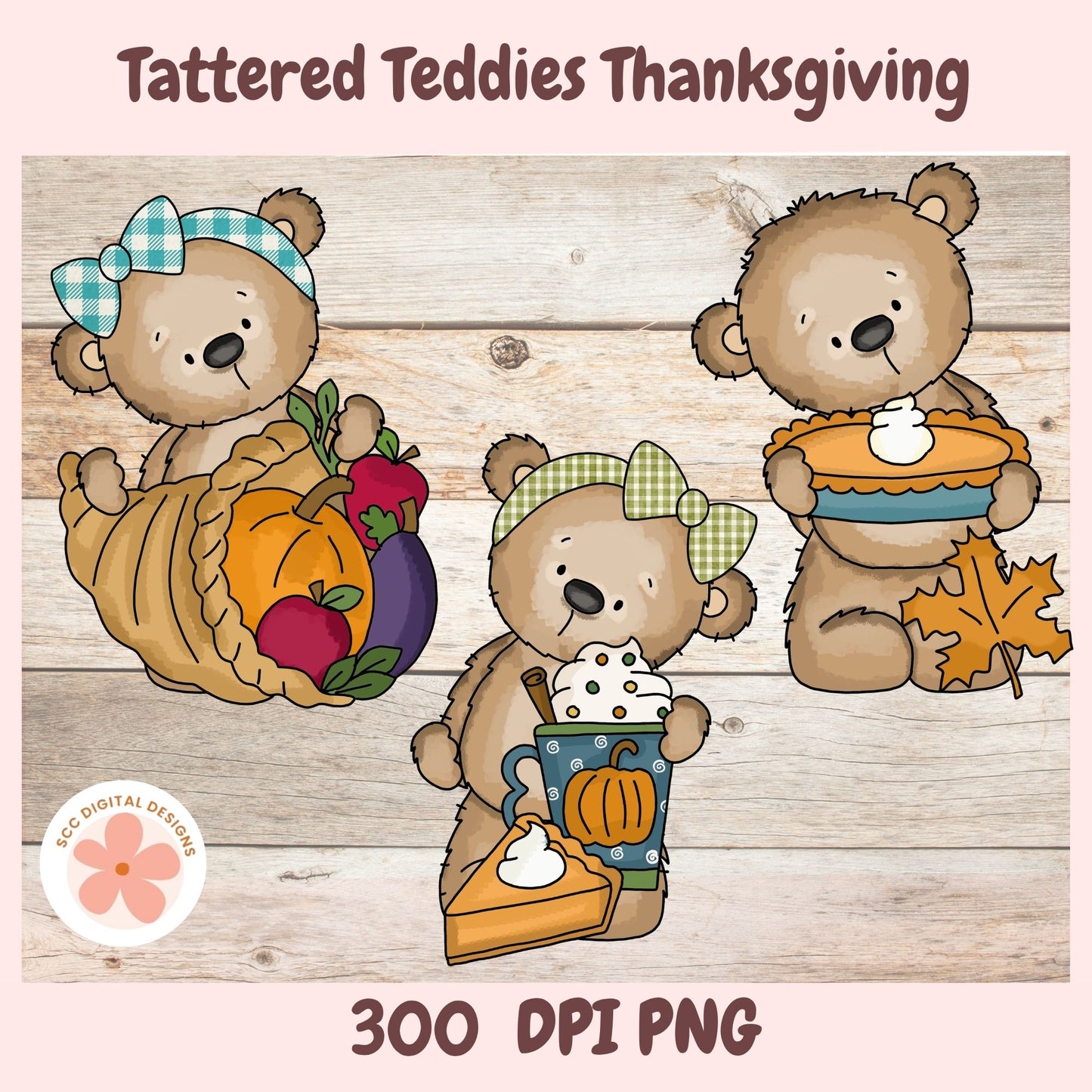 Digital clipart illustration of three cartoon teddy bears in an autumn Thanksgiving theme on a wood plank background, with text reading 'Tattered Teddy's Thanksgiving' and '300 DPI PNG'.