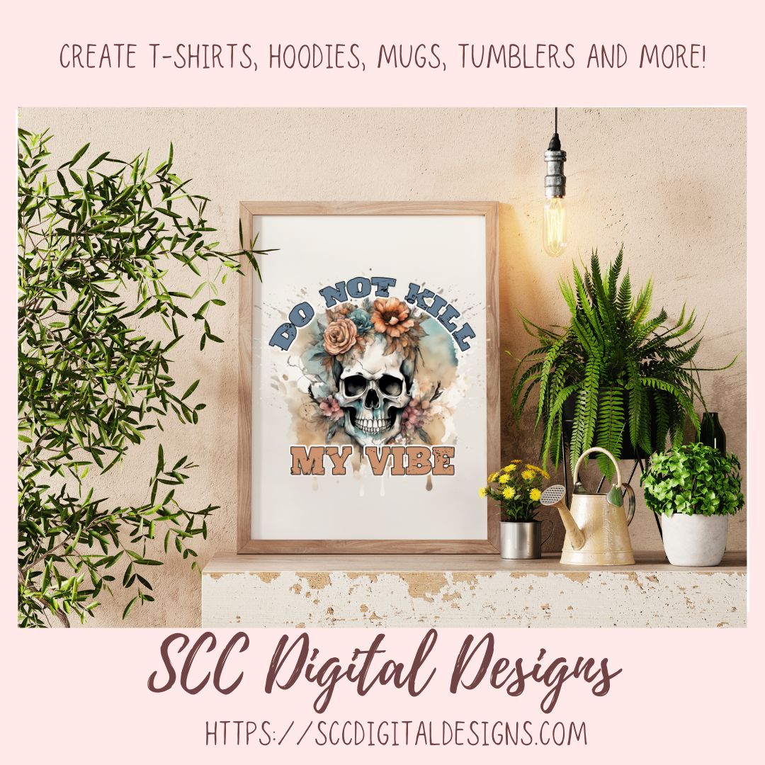 Don't Kill My Vibe Skull Clipart for Sublimation for Mugs, T-Shirts, Tumblers, PNG Design for Shirts for Men and Women