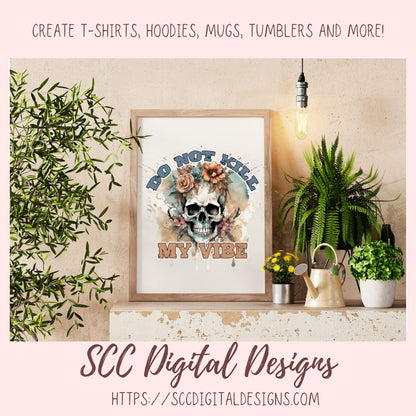 Don't Kill My Vibe Skull Clipart for Sublimation for Mugs, T-Shirts, Tumblers, PNG Design for Shirts for Men and Women