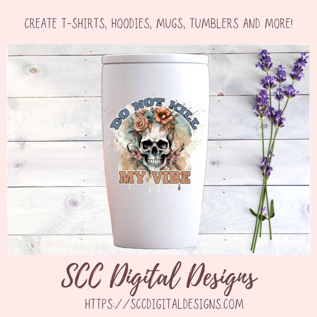 Don't Kill My Vibe Skull Clipart for Sublimation for Mugs, T-Shirts, Tumblers, PNG Design for Shirts for Men and Women