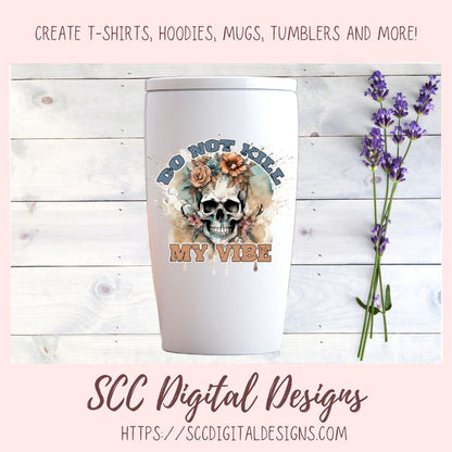 Don't Kill My Vibe Skull Clipart for Sublimation for Mugs, T-Shirts, Tumblers, PNG Design for Shirts for Men and Women