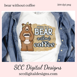 Caution I'm A Bear Without Coffee Clipart, Java Lovers Gift, T-Shirts, Hoodies, Tumblers & Mugs,  DIY Coffeeshop Wall Decor,  Barista Gifts