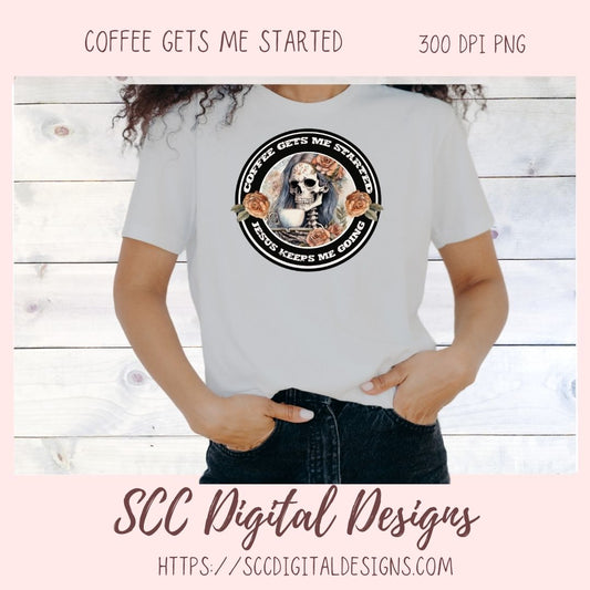 Coffee Gets Me Started Jesus Keeps Me Going Sublimation PNG Clipart, Religious Empowering Quote for Men & Women, DIY Gift for Christian Faith