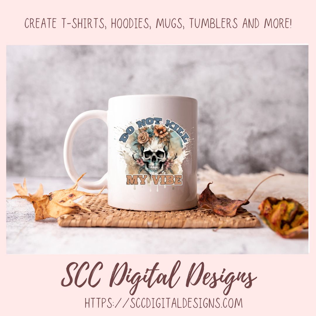 Don't Kill My Vibe Skull Clipart for Sublimation for Mugs, T-Shirts, Tumblers, PNG Design for Shirts for Men and Women