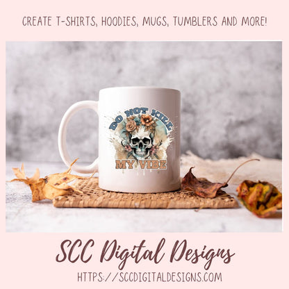 Don't Kill My Vibe Skull Clipart for Sublimation for Mugs, T-Shirts, Tumblers, PNG Design for Shirts for Men and Women