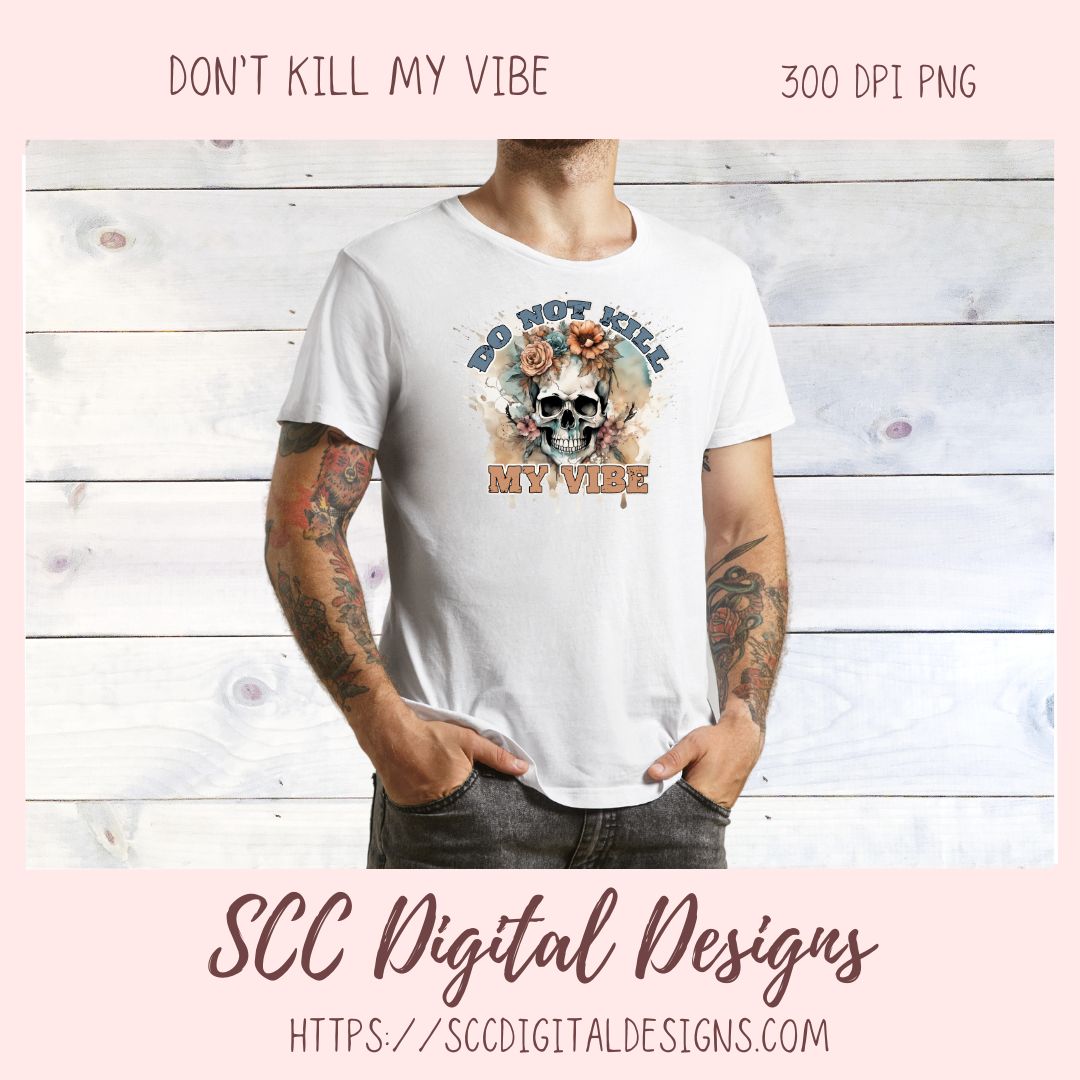 Don't Kill My Vibe Skull Clipart for Sublimation for Mugs, T-Shirts, Tumblers, PNG Design for Shirts for Men and Women