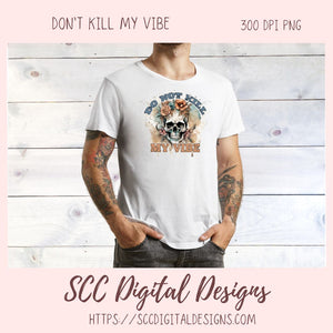 Don't Kill My Vibe Skull Clipart for Sublimation for Mugs, T-Shirts, Tumblers, PNG Design for Shirts for Men and Women