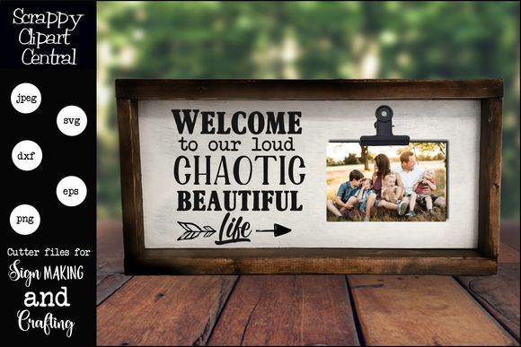 Beautiful Life SVG, Welcome to our Chaotic Beautiful Life, DIY Family Photo Wall Decor, Farmhouse Decor, Instant Download, Commercial Use