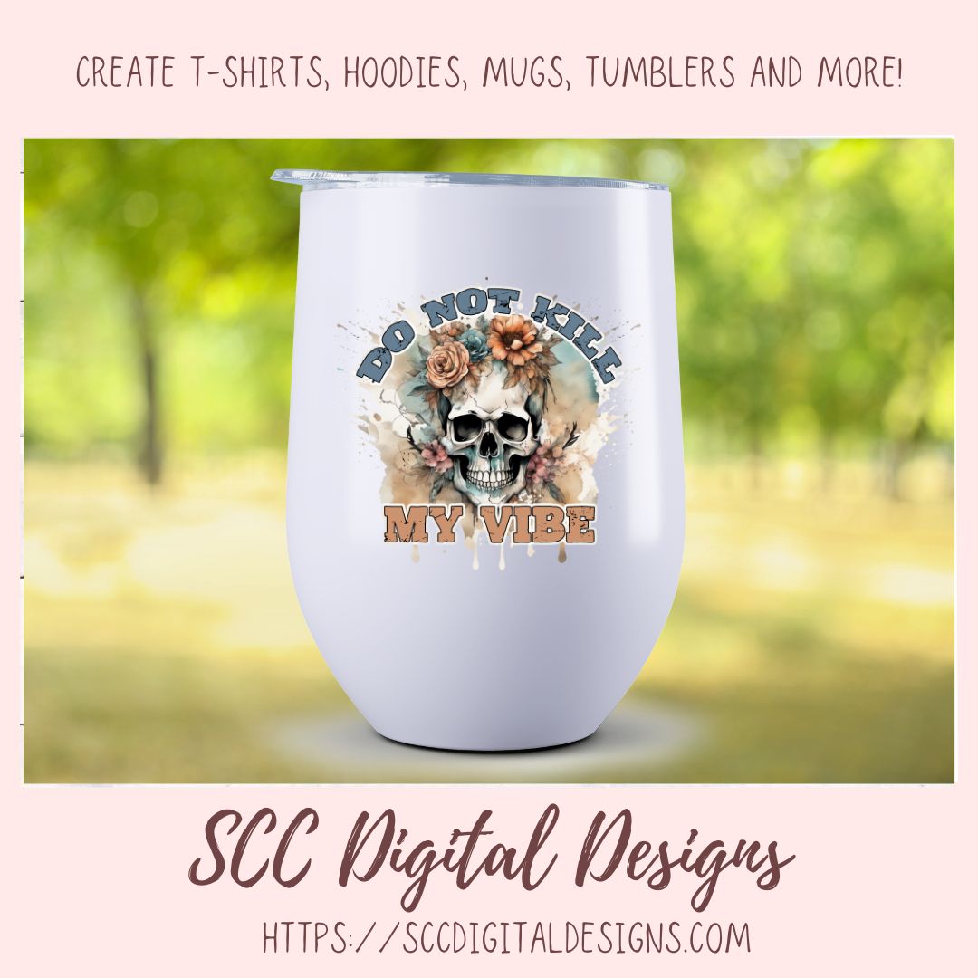 Don't Kill My Vibe Skull Clipart for Sublimation for Mugs, T-Shirts, Tumblers, PNG Design for Shirts for Men and Women