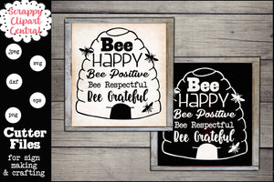 Bee Happy  SVG - Bee Positive, Bee Respectful, Bee Grateful - Positive Quote Sign - Farmhouse Decor 