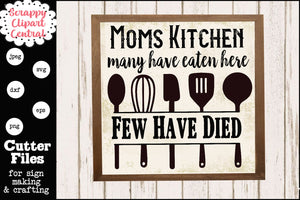Moms Kitchen SVG - Many Have Eaten Here Few Have Died, Farmhouse Kitchen Sign Decor, Humorous Mother's Day Gift