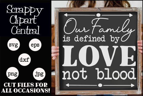 Defined by Love SVG - Our Family is Defined By Love Not Blood, Blended Family Sign, Gift for Her, Gift for Him